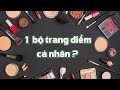 1 bộ trang điểm cá nhân cơ bản gồm những gì ? | Tiny Loly