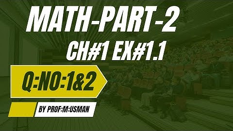 2nd year math ll Ch#1 Ex#1.1 ll Q:1&2            Math part -2 ll Ex#1.1 ll Q:1&2