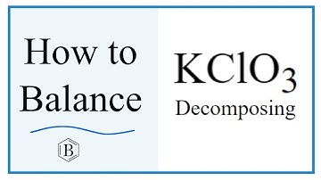 Balancing the Equation KClO3 = KCl + O2 (and Type of Reaction)
