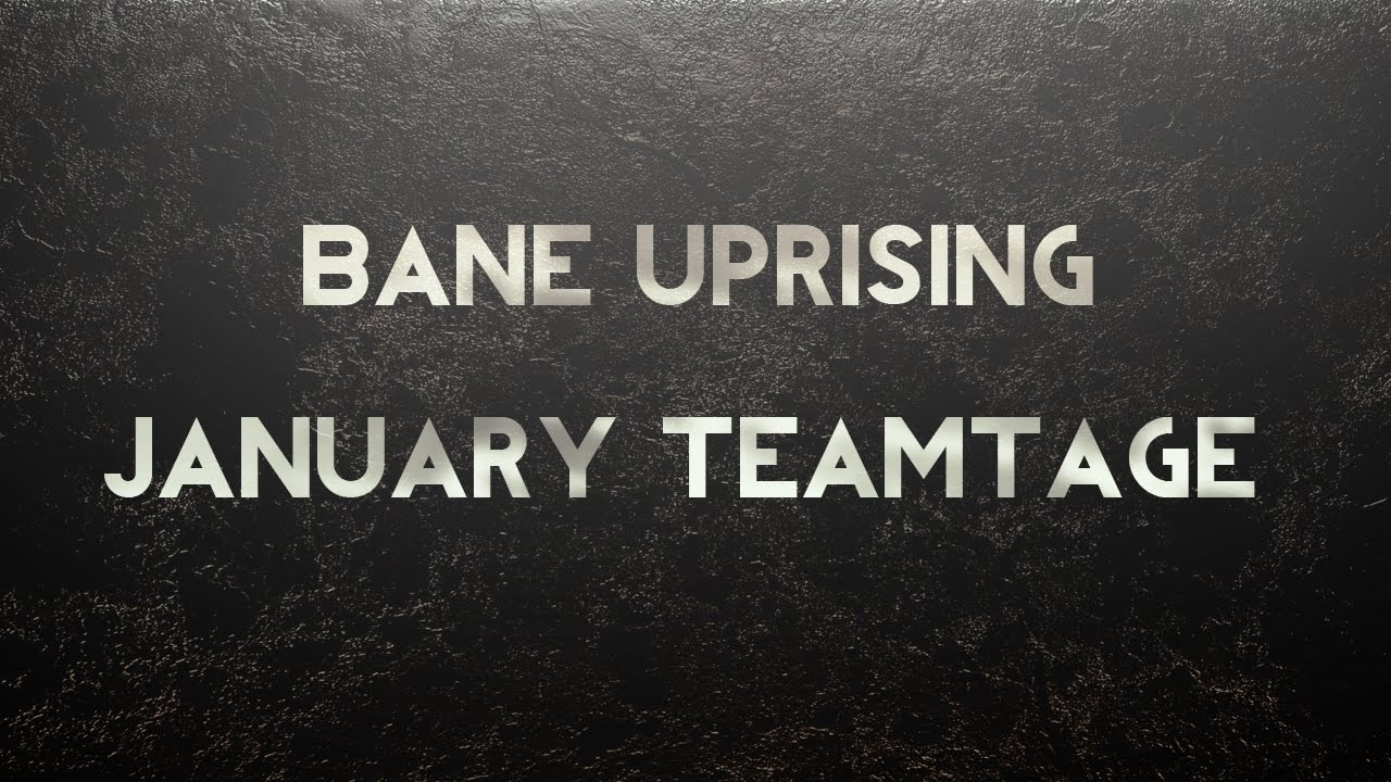 Bane Uprising January Teamtage