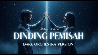 DINDING PEMISAH – Merry Andini | Versi Dark Orchestra | Lagu Paling Menyayat Hati