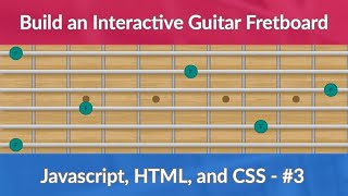 #3 - Build an Interactive Guitar Fretboard with Javascript. HTML and CSS - Adding Frets and Dots