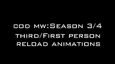 COD:MW season 3/4 1st and 3rd person reload animations