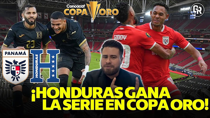 COPA ORO: HONDURAS vs PANAMÁ EN CUARTOS DE FINAL, ¿TIEMBLA LA 'H'?