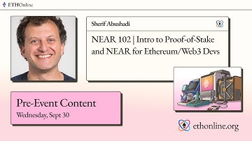 ETHOnline 🛠️ NEAR 102 | Intro to Proof-of-Stake and NEAR for Ethereum/Web3 Devs