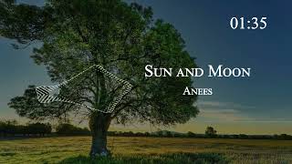 Anees - Sun and Moon