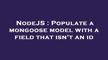 NodeJS : Populate a mongoose model with a field that isn