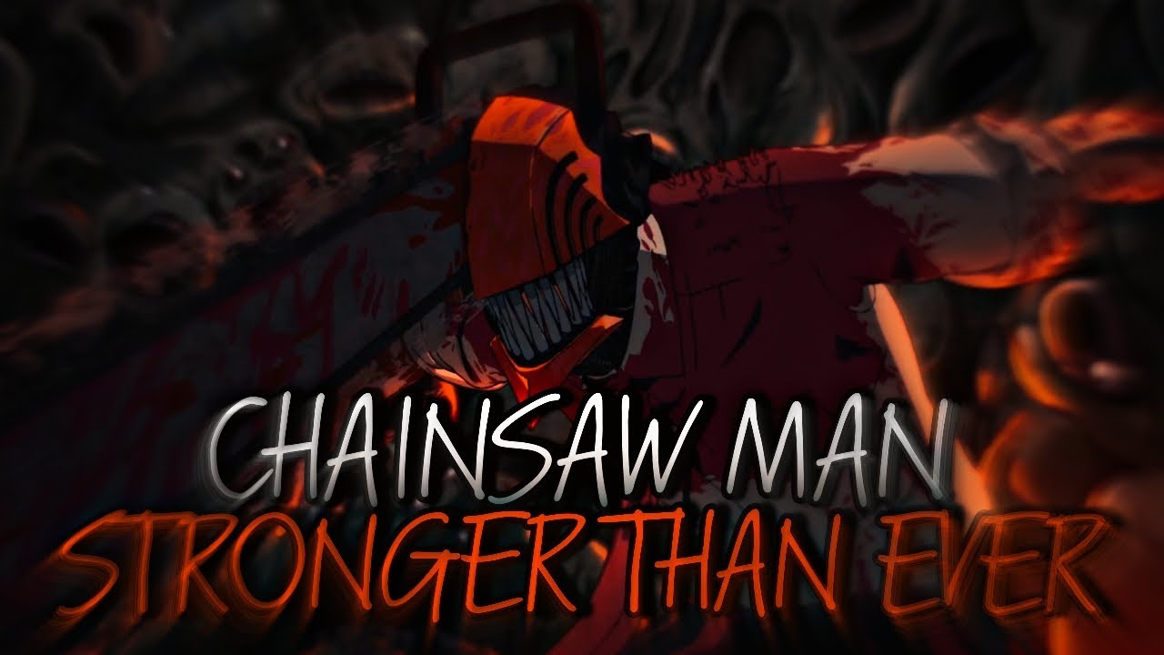 Stronger Than Ever/Raleigh Ritchie √Chainsaw Man√ [AMV] YouTube