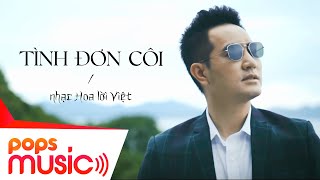 Tình Đơn Côi (Nhạc Hoa Lời Việt) | Nguyễn Phi Hùng | Official Music Video