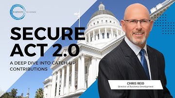 Secure Act 2.0 - A Deep Dive Into Catch-up Contributions