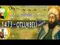 FATİH & UZUN HASAN - OTLUKBELİ MUHAREBESİ 1473