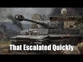 World of Tanks - That Escalated Quickly