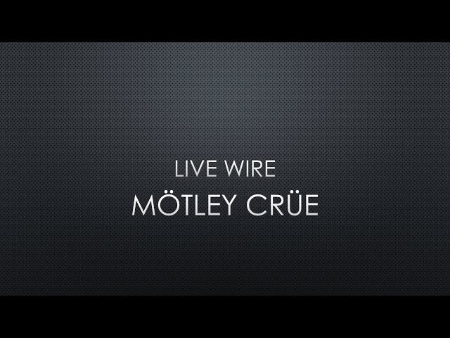 Live Wire - song and lyrics by Mötley Crüe