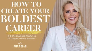 How to Create Your Boldest Career w/ Christie Hunter Arscott