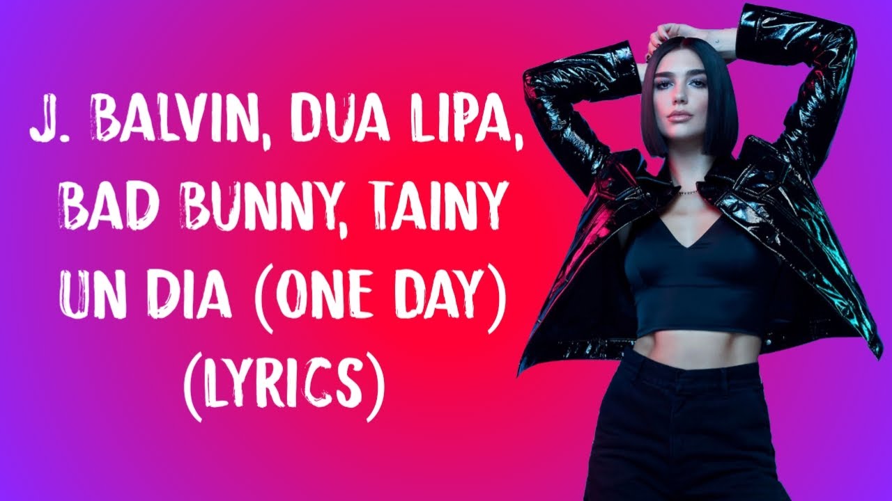 J. Balvin, Dua Lipa, Bad Bunny, Tainy - UN DIA (ONE DAY) (Lyrics) Translation
