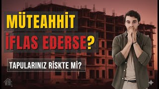 Müteahhit İflas Ederse Evler Ne Olur?
