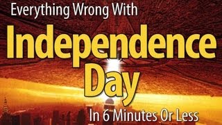 Everything Wrong With Independence Day In 6 Minutes Or Less