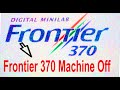 Frontier 370 Machine Off Button Click