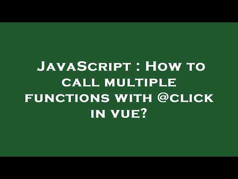 JavaScript : How to call multiple functions with @click in vue?