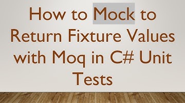 How to Mock to Return Fixture Values with Moq in C#  Unit Tests