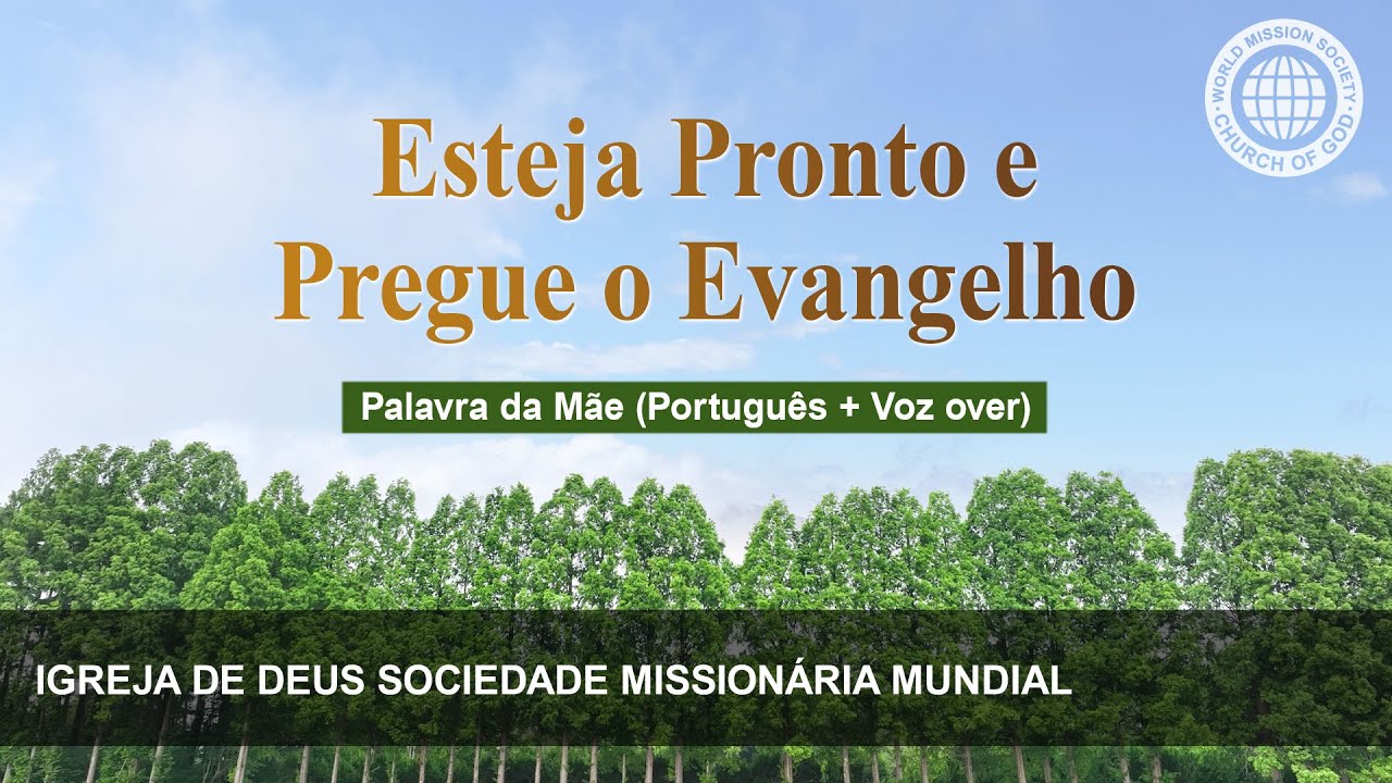 Esteja Pronto e Pregue o Evangelho | Igreja de Deus, IDDSMM, Ahnsahnghong, Deus Mãe