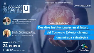 Desafíos Institucionales en el futuro del Comercio Exterior chileno; una mirada estratégica