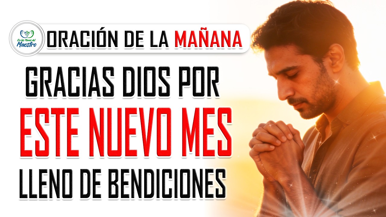 Oración de la MAÑANA para DAR GRACIAS A DIOS POR UN NUEVO MES lleno de ...
