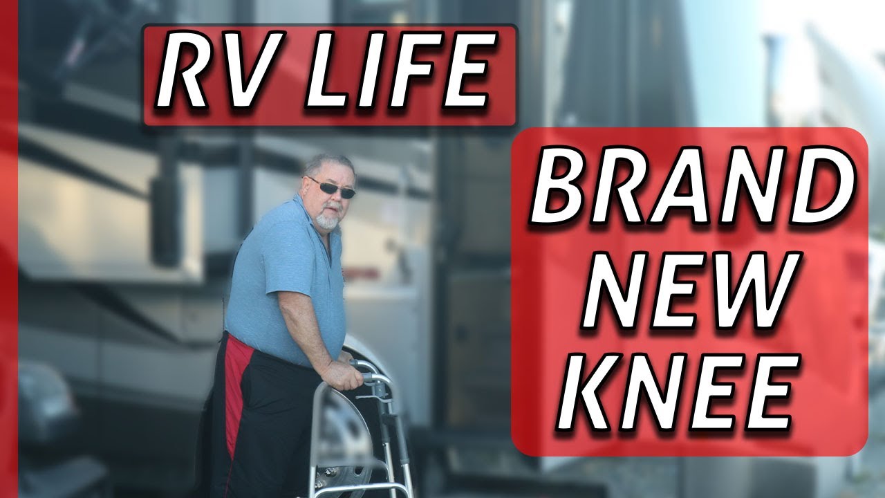 WHAT IS RV LIFE AND KNEE REPLACEMENT SURGERY LIKE? - YouTube