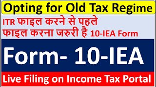 Form 10-IEA Form Live Filing, Opting Old Tax Regime Option #incometaxfiling #exam #news #bank #itr