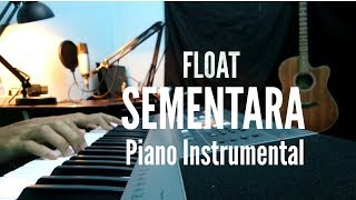 FLOAT - SEMENTARA (Piano cover) | E-Project