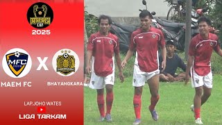 HIGHLIGHT || MAEM FC - BHAYANGKARA FC || DANADYAKSA CUP 2025 || 8 besar || joho sport center