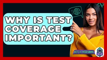 Why Is Test Coverage Important? - Next LVL Programming
