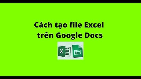 Cách tạo file Excel trên Google Docs