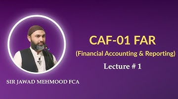 CAF 01 | FAR (Financial Accounting & Reporting) | Orientation | Day 1 | By Sir Jawad Mehmood | S-26