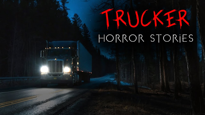 3 Creepy True Trucker Horror Stories