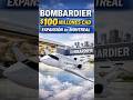 Bombardier invierte $100 MILLONES CAD y expande su producción.