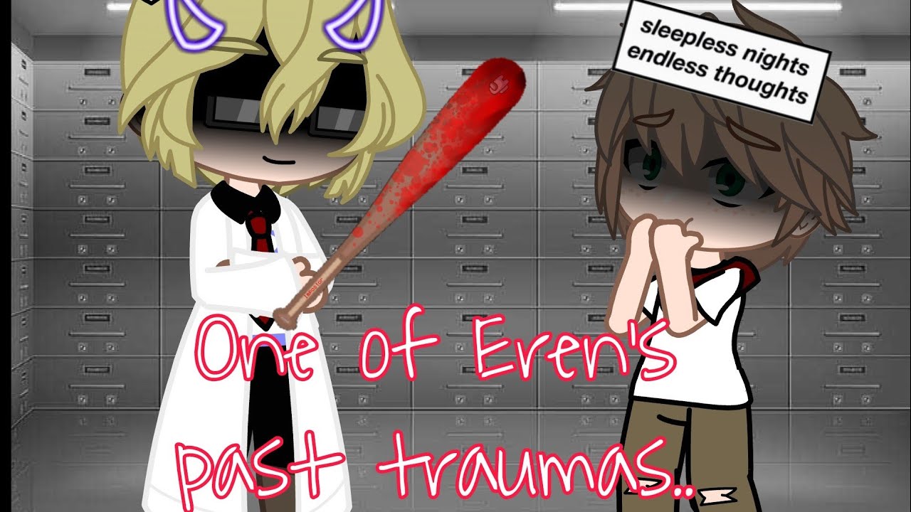 One of Eren's past traumas || 𝐒𝐤𝐢𝐭 𝐆𝐚𝐜𝐡𝐚 𝐥𝐢𝐟𝐞 || 𝐸𝑟𝑒𝑟𝑖/𝑅𝑖𝑟𝑒𝑛