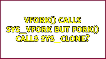 vfork() calls SYS_vfork but fork() calls SYS_clone? (2 Solutions!!)