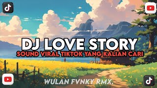 DJ LOVE STORY STYLE KONDANG COCOK BUAT NYANTAI VIRAL TIKTOK YANG KALIAN CARI