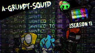 "Project:Channels"||A-GRUMPY-SQUID-V3||(AFG Remixed) [100 sub special-]
