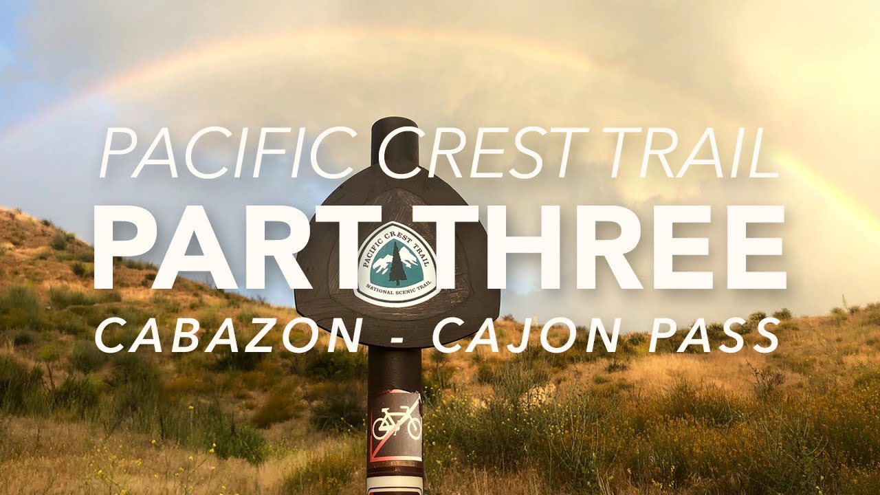 PCT PART 3 Cabazon Cajon Pass YouTube