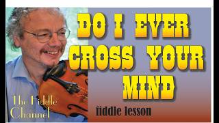 Do I ever cross your mind (fiddle lesson) @TheFiddleChannel