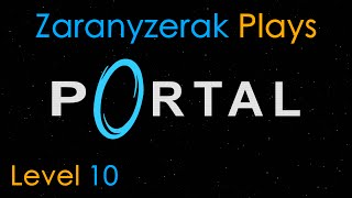 Zaranyzerak Plays Portal - Level 10