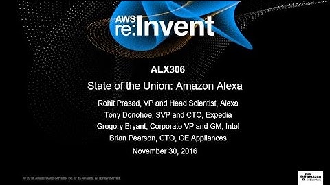 AWS re:Invent 2016: State of the Union: Amazon Alexa and Advances in Conversational AI (ALX306)