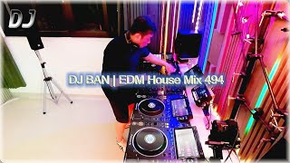 DJ BAN | EDM House Mix 494