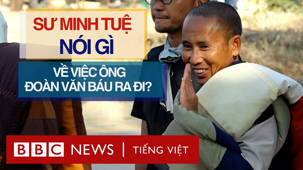 SƯ MINH TUỆ NÓI GÌ VỀ VIỆC ÔNG ĐOÀN VĂN BÁU RA ĐI?