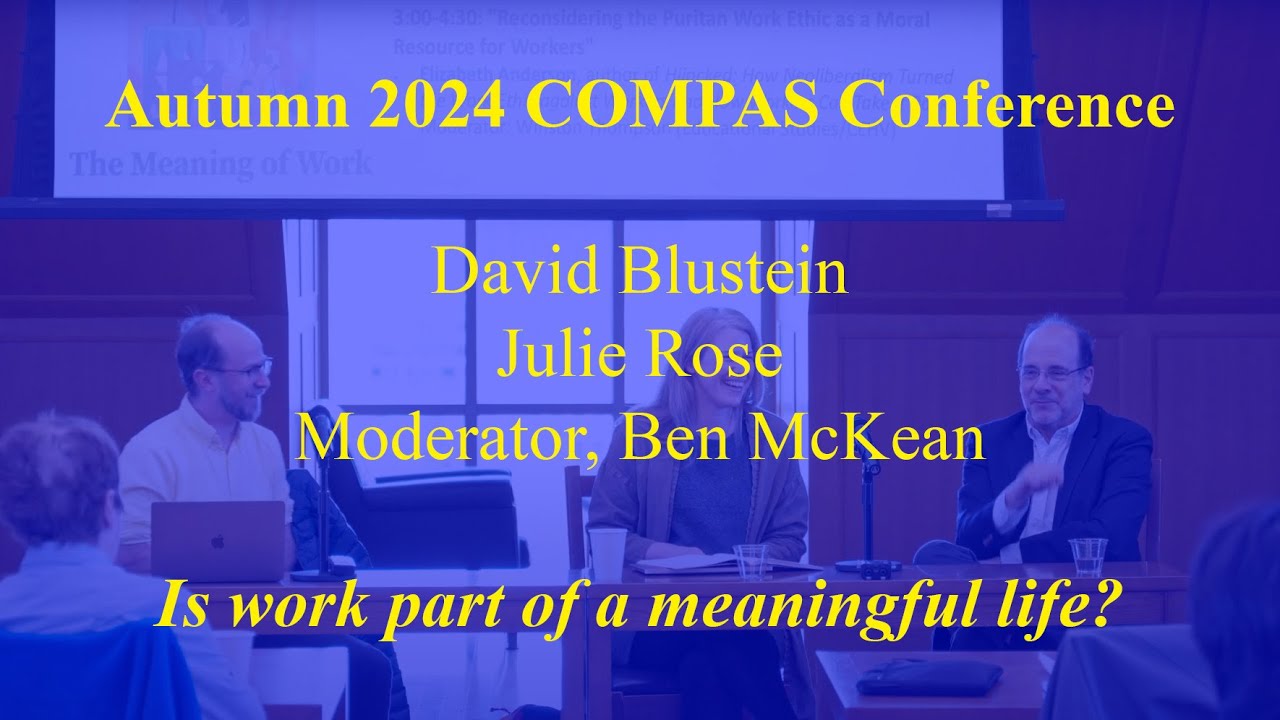 COMPAS Conference Panel 2: Is Work a Part of a Meaningful Life?