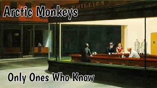 Arctic Monkeys - Only Ones Who Know (Lyrics)