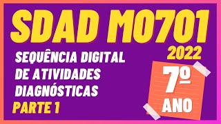 7º ANO - SEQUÊNCIA DIGITAL DE ATIVIDADES DIAGNÓSTICAS 2022 (SDAD 2022 M0701) M0701 MATEMÁTICA - 1|2