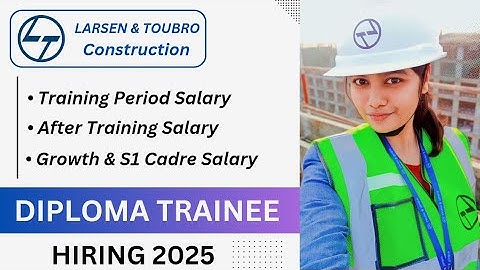 L&T Construction Diploma Trainee Salary  2025। After Training Salary & Growth। Full Detaild। L&T